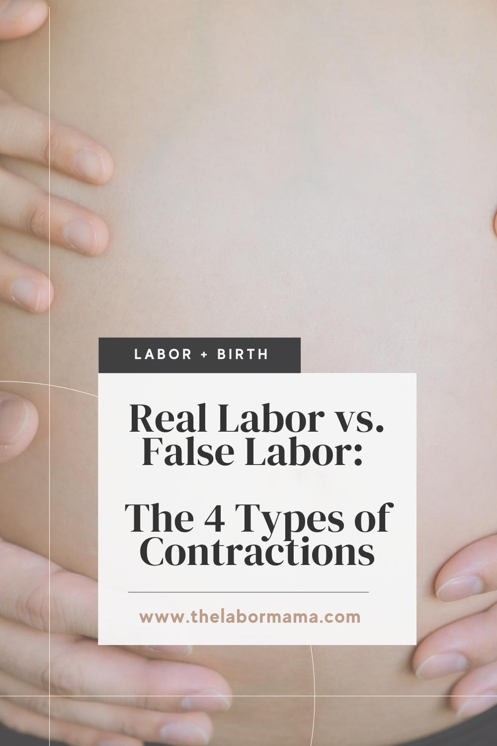 Real Labor vs. False Labor: The 4 Types of Contractions