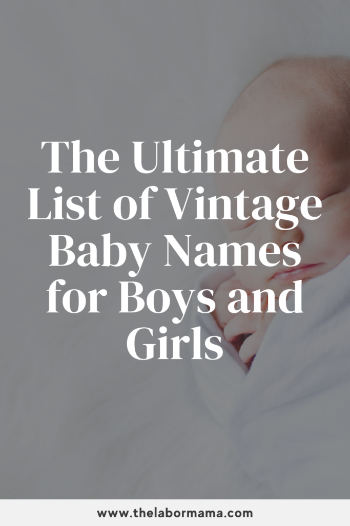 The Ultimate List of Vintage Baby Names for Boys and Girls | The Labor Mama