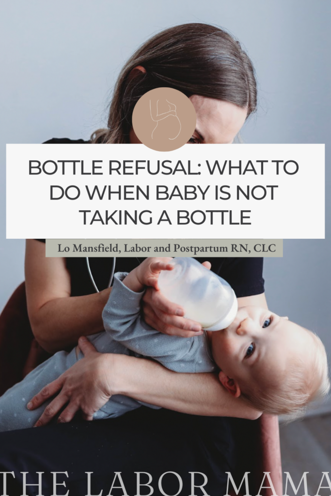 Bottle Refusal: What To Do When Baby Is Not Taking A Bottle | The Labor Mama Blog