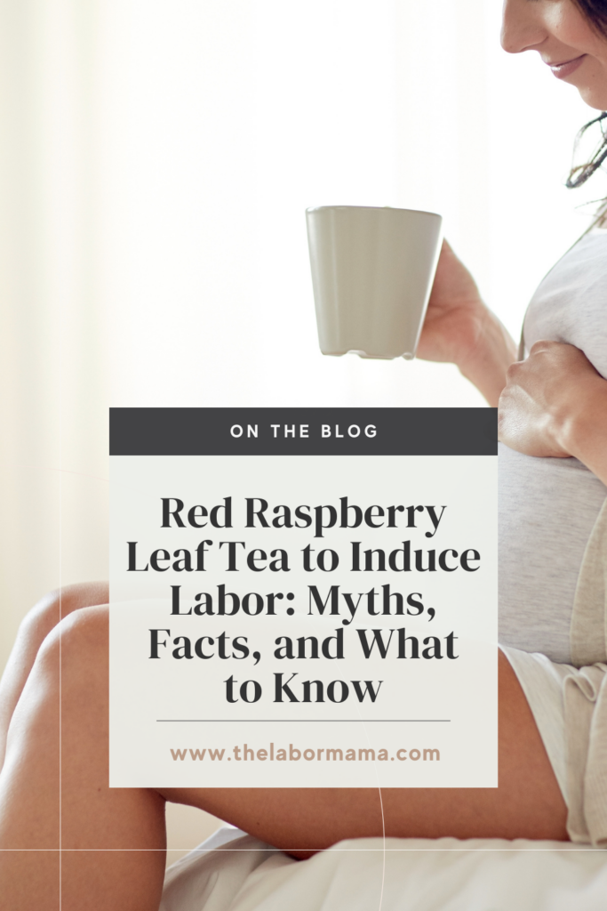 Red Raspberry Leaf Tea to Induce Labor: What You Need to Know Before You Sip | The Labor Mama