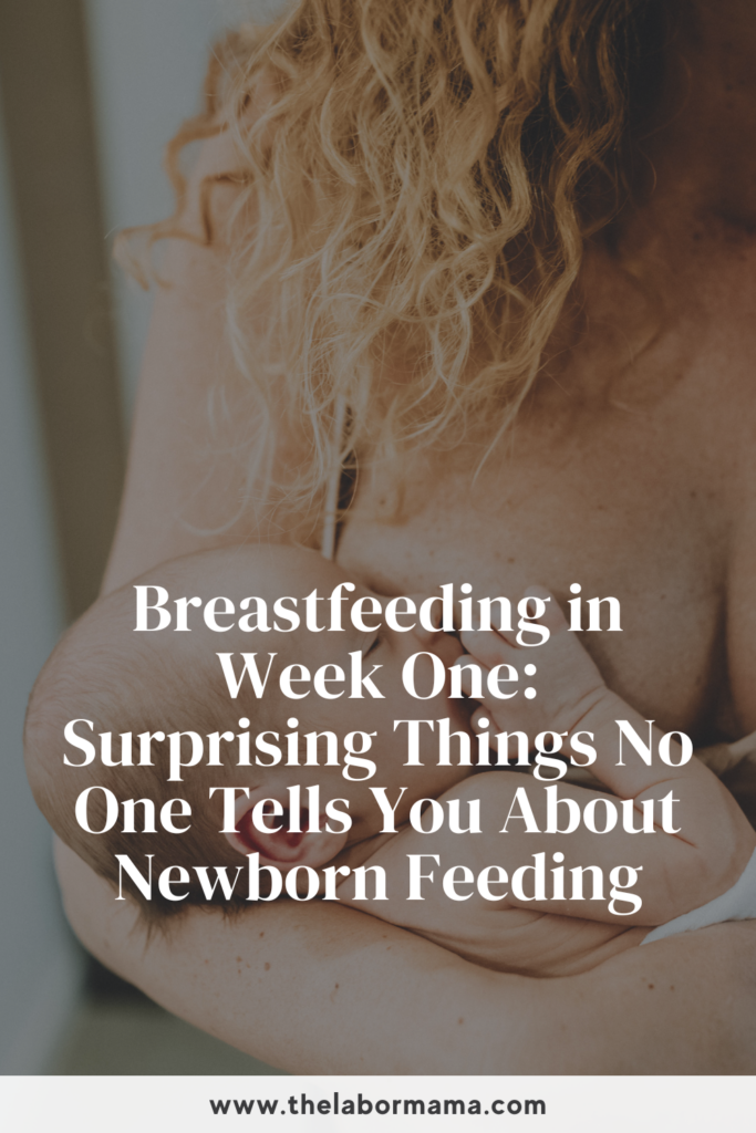 Breastfeeding in Week One: Surprising Things No One Tells You About Newborn Feeding